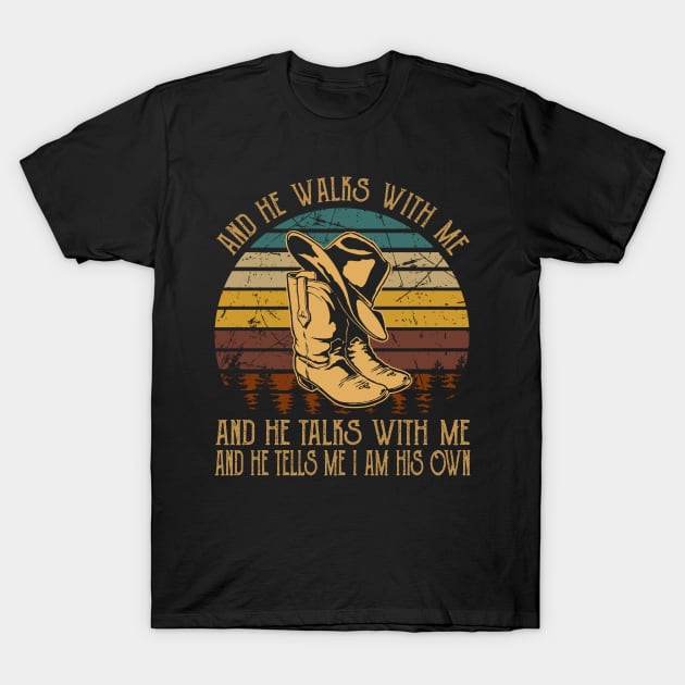 And He Walks With Me And He Talks With Me. And He Tells Me I Am His Own Cowboy Boots T-Shirt by Beard Art eye